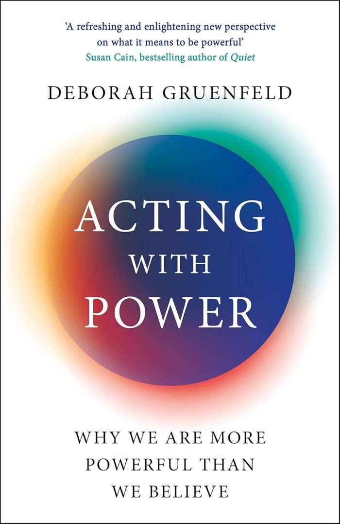 Acting with Power By Deborah Gruenfeld - Image 1
