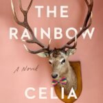 Under the Rainbow  By Celia Laskey