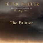 The Painter By Peter Heller