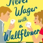 Never Wager with a Wallflower By Virginia Heath