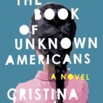 The Book of Unknown Americans  By Cristina Henríquez