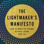 The Lightmaker's Manifesto By Karen Walrond