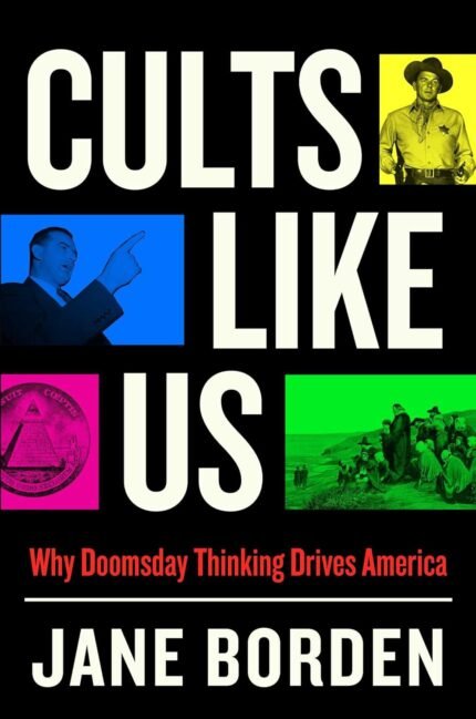 Cults Like Us By  Jane Borden