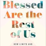 Blessed Are the Rest of Us By Micha Boyett