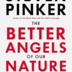 The Better Angels of Our Nature By Steven Pinker