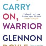 Carry On, Warrior By Glennon Doyle