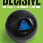 Decisive By Chip Heath ,  Dan Heath