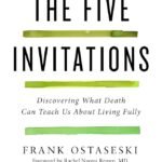 The Five Invitations By Frank Ostaseski