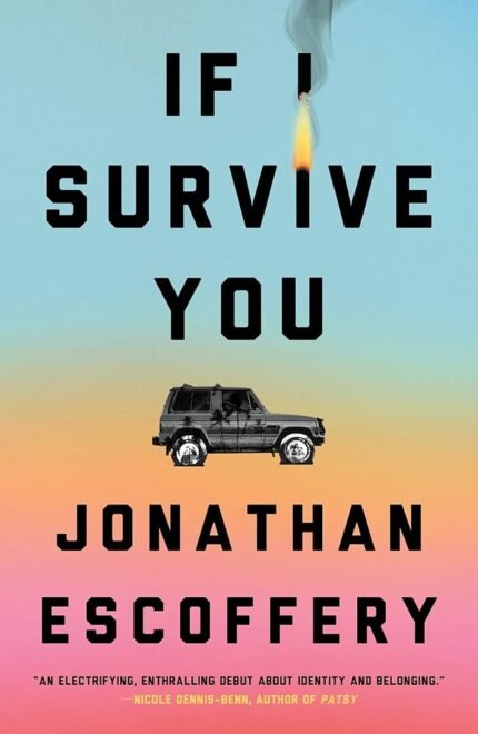 If I Survive You By Jonathan Escoffery