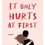 It Only Hurts at First  By Allison Rogers