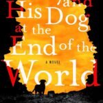 A Boy and His Dog at the End of the World  By C.A. Fletcher