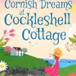 Cornish Dreams at Cockleshell Cottage By Liz Hurley