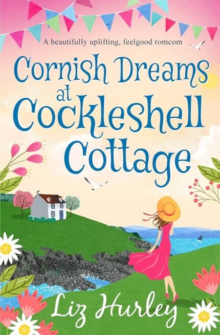 Cornish Dreams at Cockleshell Cottage By Liz Hurley