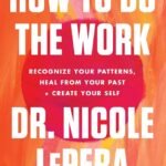 How to Do the Work By Nicole LePera