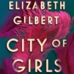 City of Girls By Elizabeth Gilbert