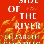 My Side of the River  By Elizabeth Camarillo Gutierrez