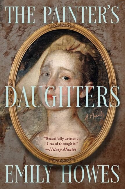 The Painter's Daughters  By Emily Howes