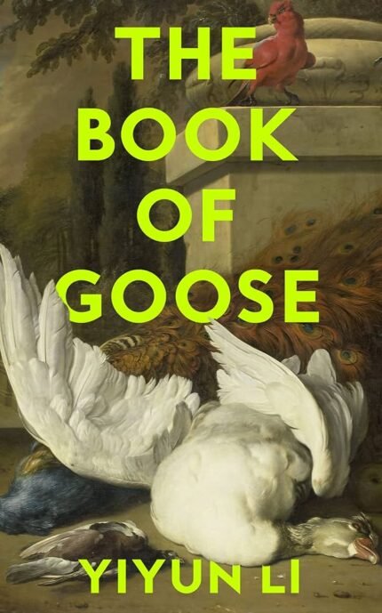 The Book of Goose  By Yiyun Li