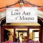 The Lost Art of Mixing  By Erica Bauermeister