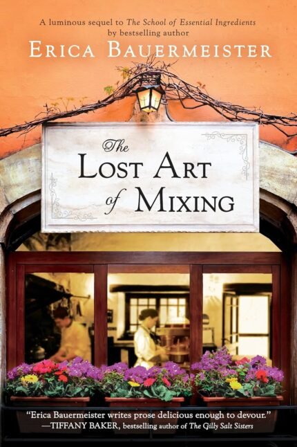 The Lost Art of Mixing  By Erica Bauermeister