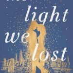 The Light We Lost  By Jill Santopolo