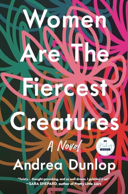 Women Are The Fiercest Creatures  By Andrea Dunlop