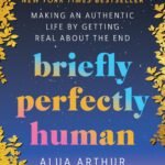 Briefly Perfectly Human By Alua Arthur