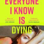 Everyone I Know is Dying  By Emily Slapper
