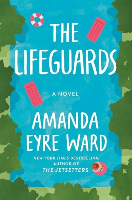 The Lifeguards By Amanda Eyre Ward