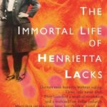 The Immortal Life of Henrietta Lacks  By Rebecca Skloot