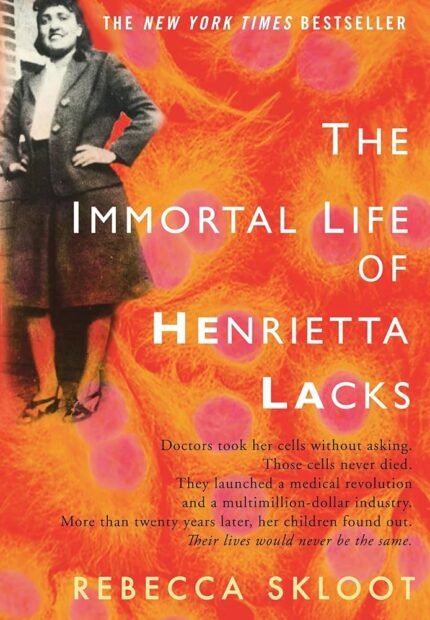 The Immortal Life of Henrietta Lacks  By Rebecca Skloot