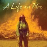 Hotshot: A Life on Fire By River Selby