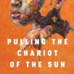 Pulling the Chariot of the Sun By Shane McCrae