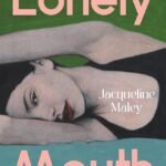 Lonely Mouth  By Jacqueline Maley