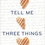 Tell Me Three Things By Julie Buxbaum