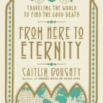From Here to Eternity By Caitlin Doughty