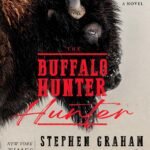 The Buffalo Hunter Hunter  By Stephen Graham Jones