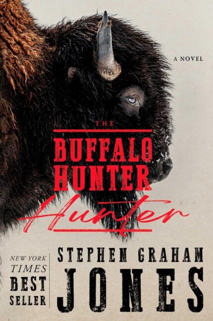 The Buffalo Hunter Hunter  By Stephen Graham Jones