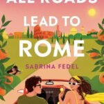 All Roads Lead to Rome By Sabrina Fedel
