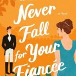 Never Fall for Your Fiancée  By Virginia Heath