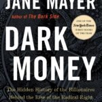 Dark Money By Jane Mayer
