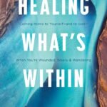 Healing What’s Within By Chuck DeGroat