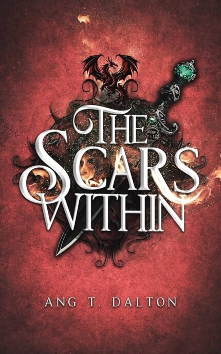 The Scars Within  By Ang T. Dalton