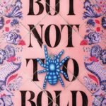 But Not Too Bold  By Hache Pueyo