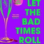 Let the Bad Times Roll  By Alice Slater