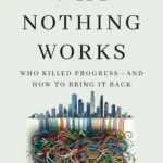 Why Nothing Works By Marc J. Dunkelman