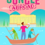 The Guncle Abroad By Steven Rowley
