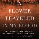 A Flower Traveled in My Blood By Haley Cohen Gilliland