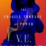 The Fragile Threads of Power  By V.E. Schwab