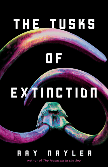 The Tusks of Extinction By Ray Nayler